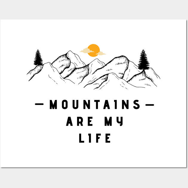 Mountains Are My Life Wall Art by Creativity Haven